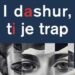 “I dashur, ti je trap”:  Dashuria që nuk të shpëton, por të zhvesh nga çdo iluzion